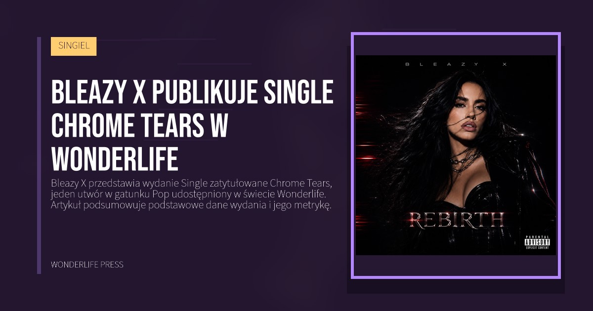 Wonderlife Press: Bleazy X publikuje single Chrome Tears w Wonderlife. okładka wydawnictwa. SINGIEL.