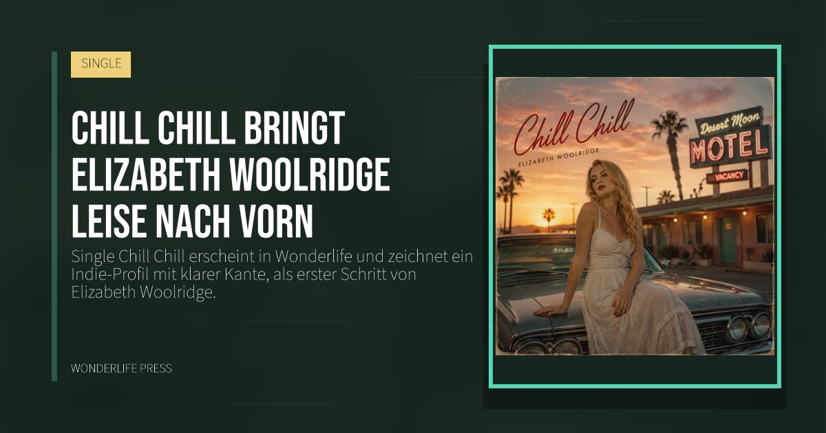 Wonderlife Press: Chill Chill bringt Elizabeth Woolridge leise nach vorn. Veröffentlichungscover. SINGLE.