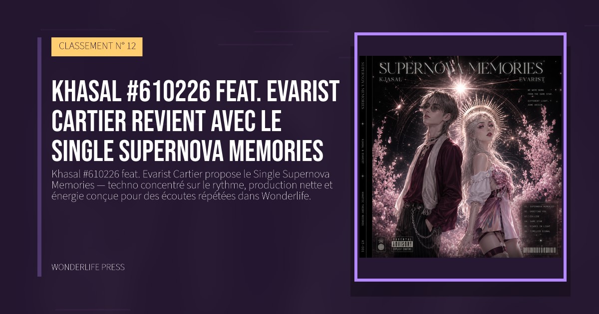 Wonderlife Press: Khasal #610226 feat. Evarist Cartier revient avec le Single Supernova Memories. pochette de la sortie. CLASSEMENT N° 12.