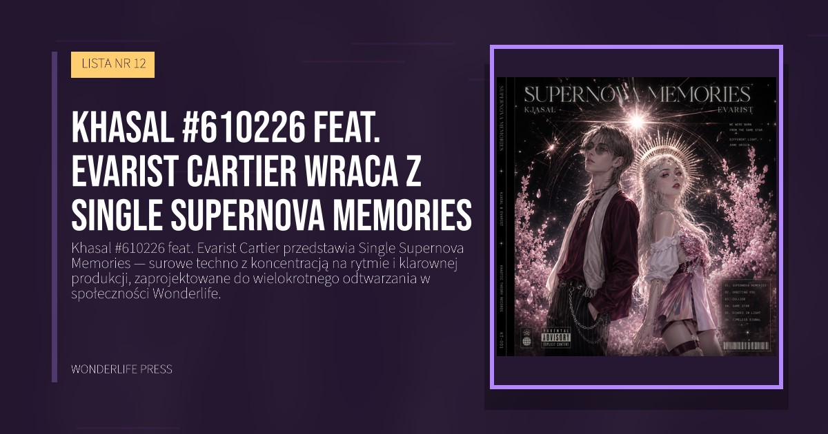 Wonderlife Press: Khasal #610226 feat. Evarist Cartier wraca z Single Supernova Memories. okładka wydawnictwa. LISTA NR 12.