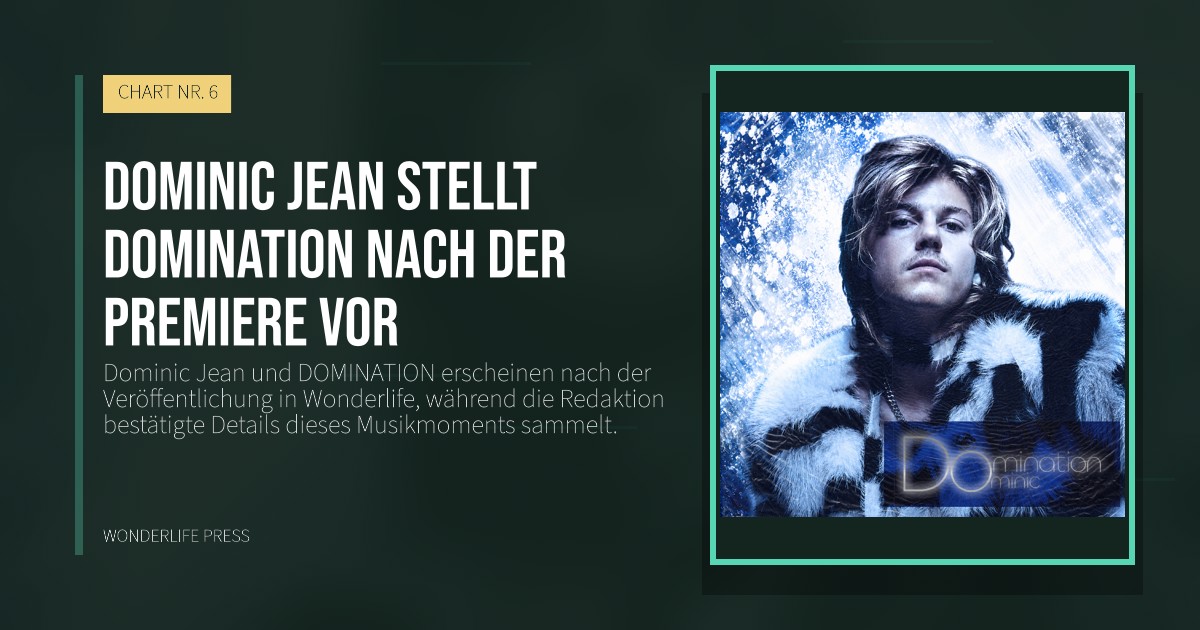 Wonderlife Press: Dominic Jean stellt DOMINATION nach der Premiere vor. Veröffentlichungscover. CHART NR. 6.