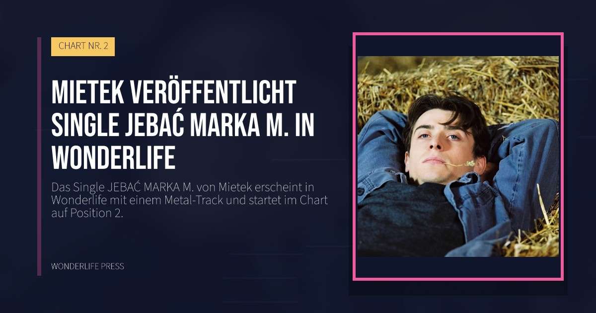 Wonderlife Press: Mietek veröffentlicht Single JEBAĆ MARKA M. in Wonderlife. Veröffentlichungscover. CHART NR. 2.
