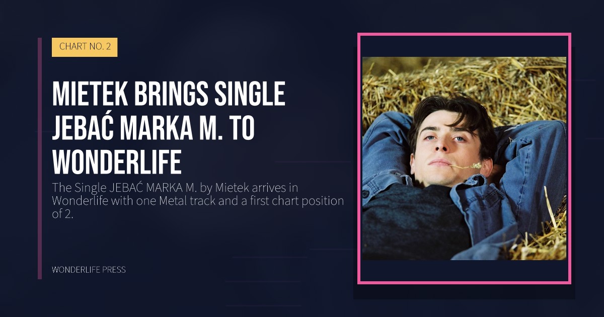 Wonderlife Press: Mietek brings Single JEBAĆ MARKA M. to Wonderlife. release artwork. CHART NO. 2.