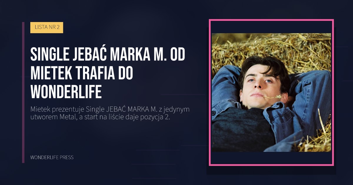 Wonderlife Press: Single JEBAĆ MARKA M. od Mietek trafia do Wonderlife. okładka wydawnictwa. LISTA NR 2.