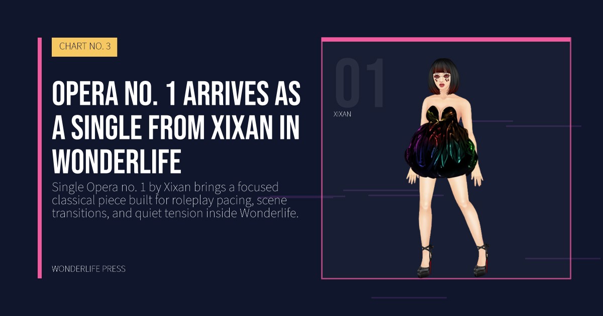 Wonderlife Press: Opera no. 1 arrives as a Single from Xixan in Wonderlife. artist portrait. CHART NO. 3.