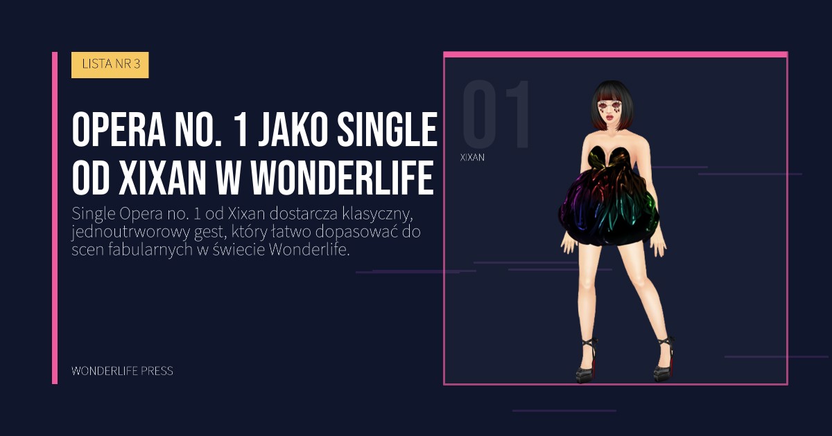 Wonderlife Press: Opera no. 1 jako Single od Xixan w Wonderlife. portret artystów. LISTA NR 3.