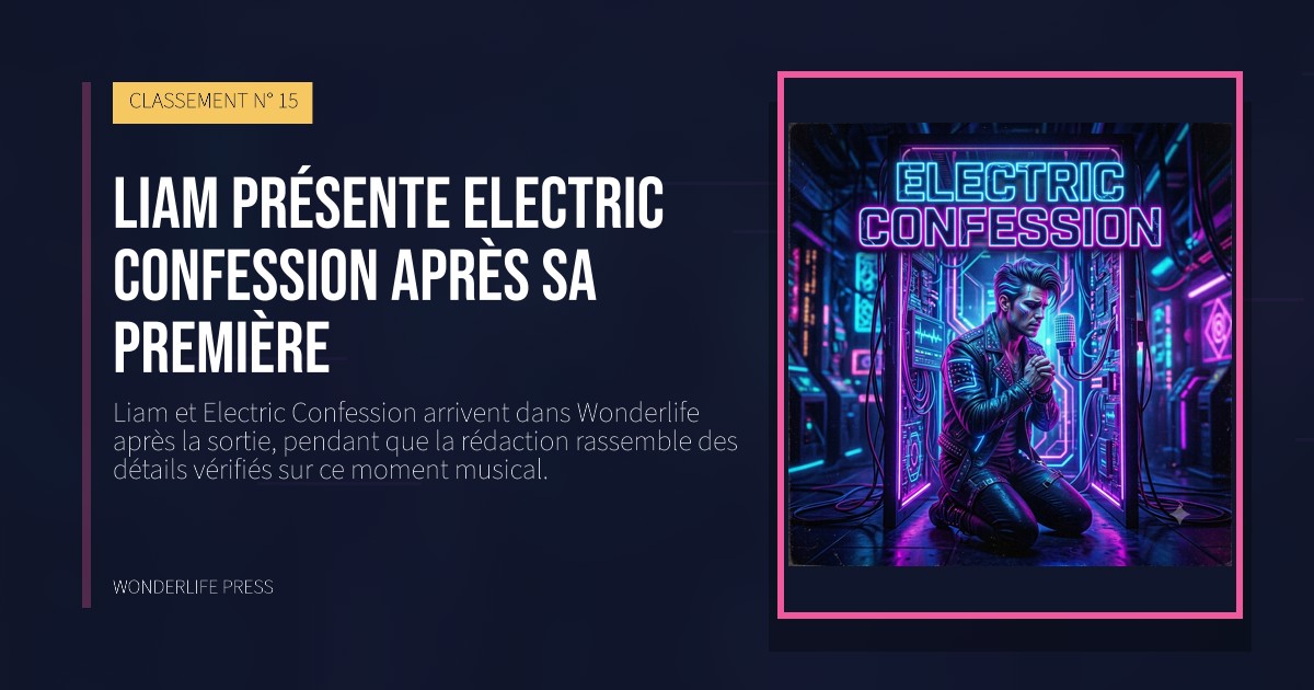 Wonderlife Press: Liam présente Electric Confession après sa première. pochette de la sortie. CLASSEMENT N° 15.