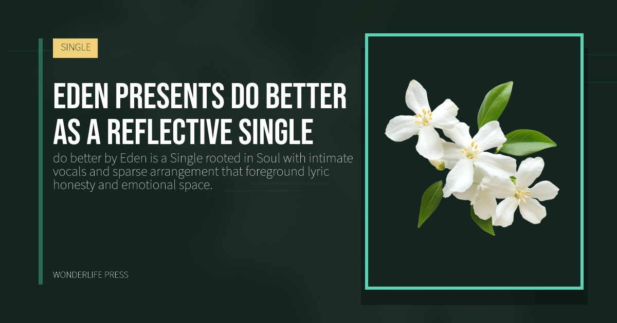 Wonderlife Press: Eden presents do better as a reflective Single. release artwork. SINGLE.
