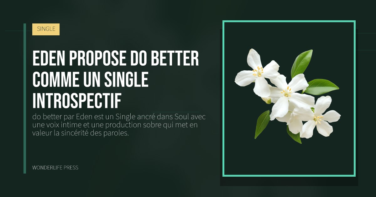 Wonderlife Press: Eden propose do better comme un Single introspectif. pochette de la sortie. SINGLE.