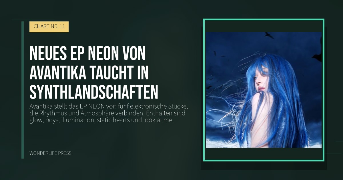 Wonderlife Press: Neues EP NEON von Avantika taucht in Synthlandschaften. Veröffentlichungscover. CHART NR. 11.
