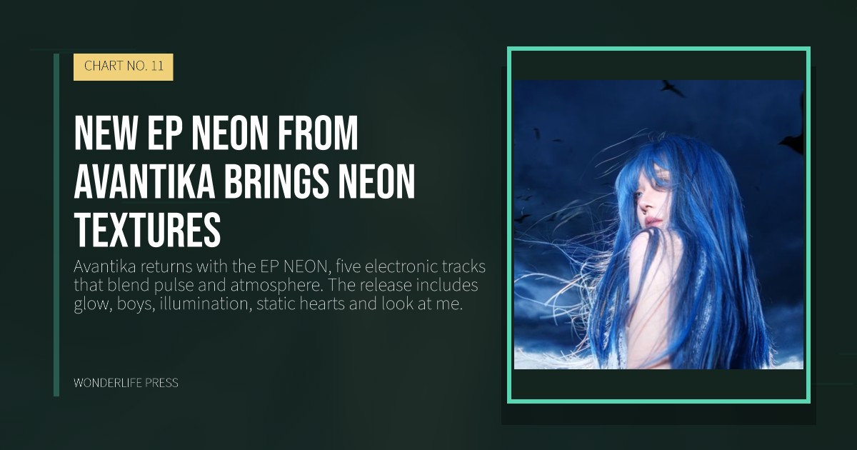 Wonderlife Press: New EP NEON from Avantika brings neon textures. release artwork. CHART NO. 11.
