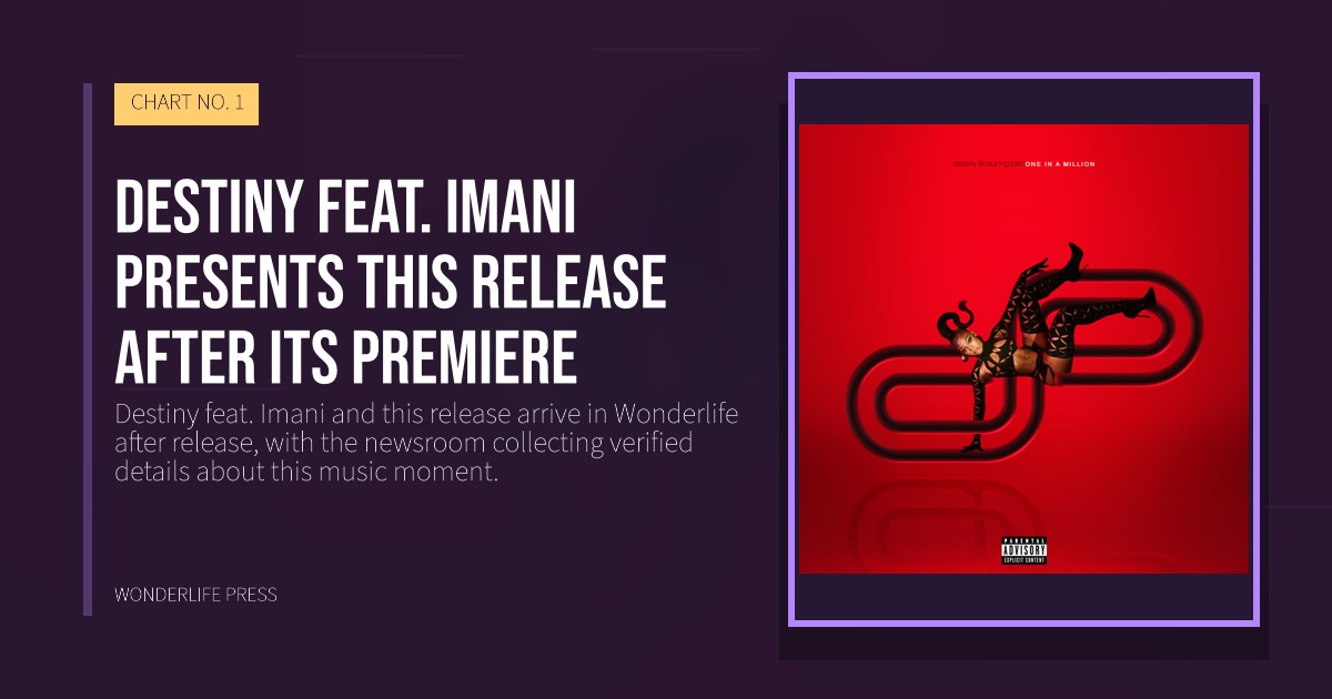 Wonderlife Press: Destiny feat. Imani presents this release after its premiere. release artwork. CHART NO. 1.