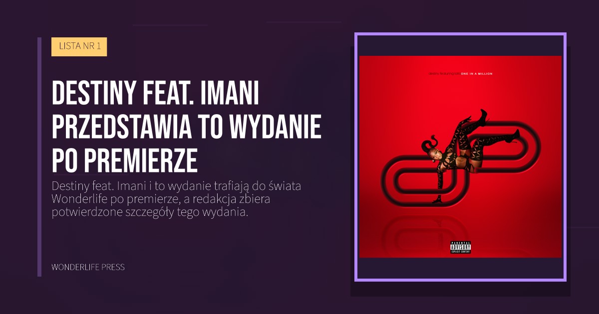 Wonderlife Press: Destiny feat. Imani przedstawia to wydanie po premierze. okładka wydawnictwa. LISTA NR 1.