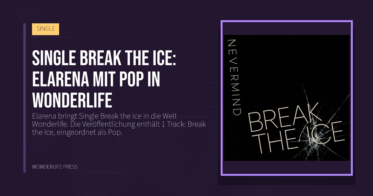 Wonderlife Press: Single Break the Ice: Elarena mit Pop in Wonderlife. Veröffentlichungscover. SINGLE.