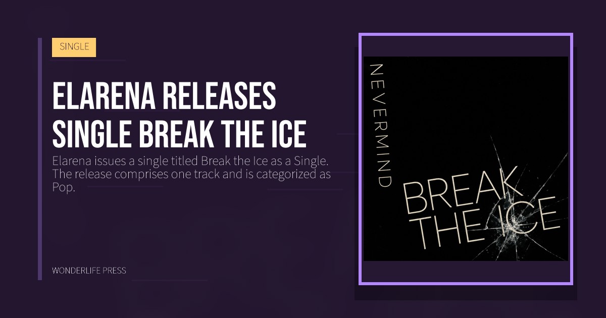 Wonderlife Press: Elarena releases single Break the Ice. release artwork. SINGLE.