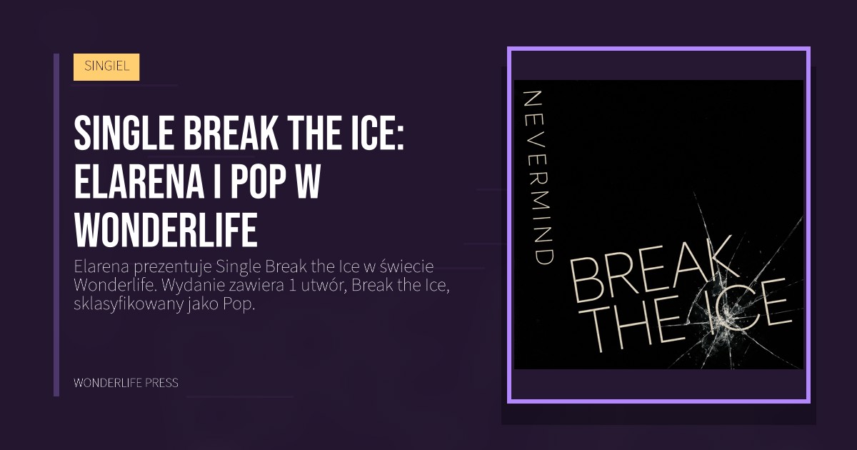 Wonderlife Press: Single Break the Ice: Elarena i Pop w Wonderlife. okładka wydawnictwa. SINGIEL.