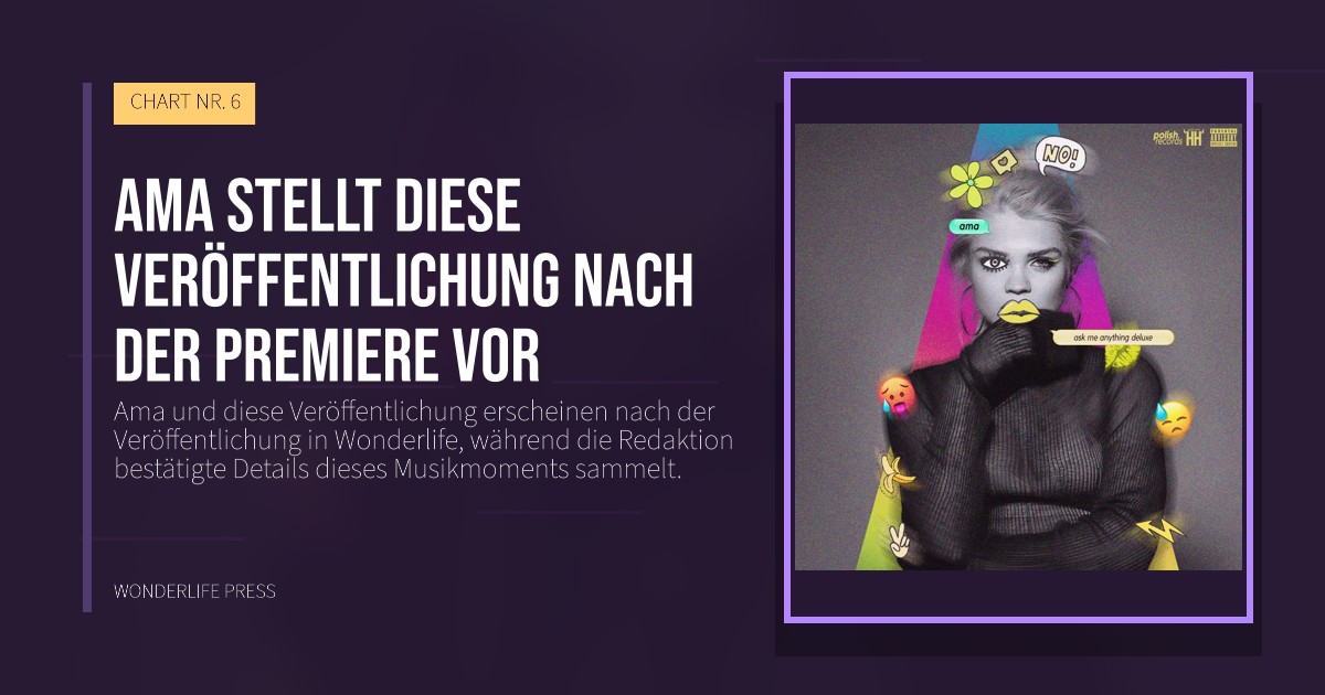 Wonderlife Press: Ama stellt diese Veröffentlichung nach der Premiere vor. Veröffentlichungscover. CHART NR. 6.