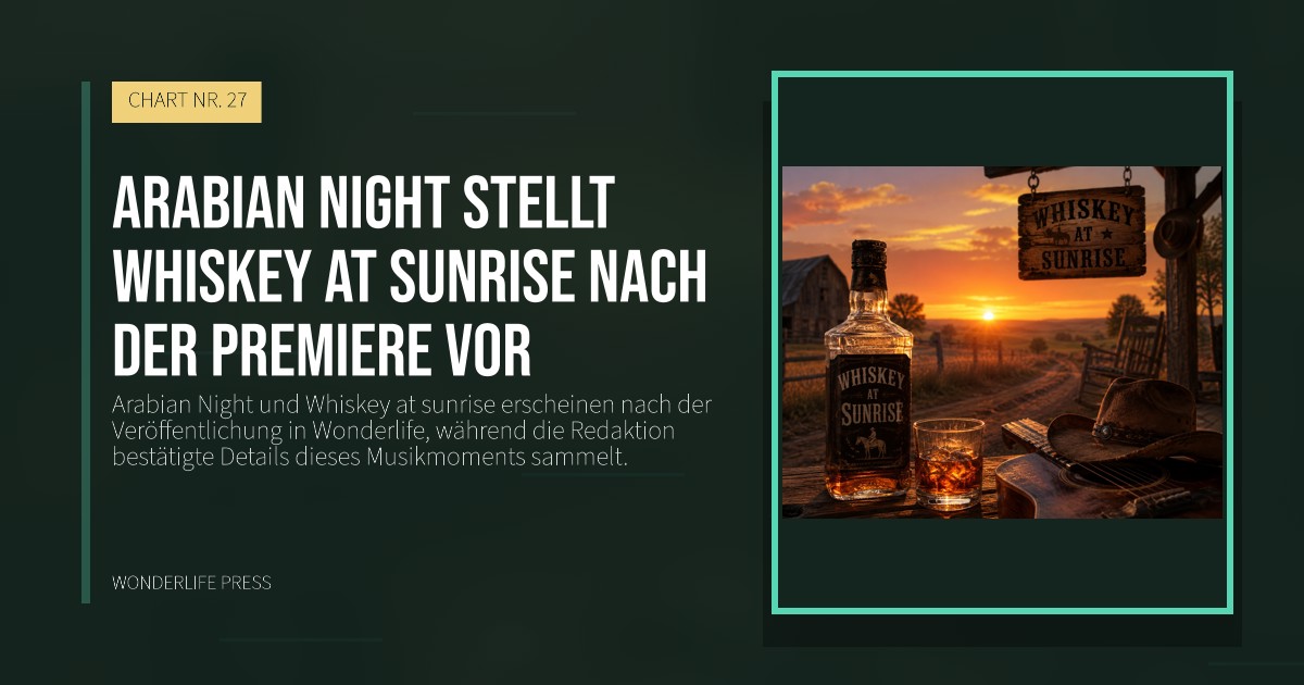 Wonderlife Press: Arabian Night stellt Whiskey at sunrise nach der Premiere vor. Veröffentlichungscover. CHART NR. 27.