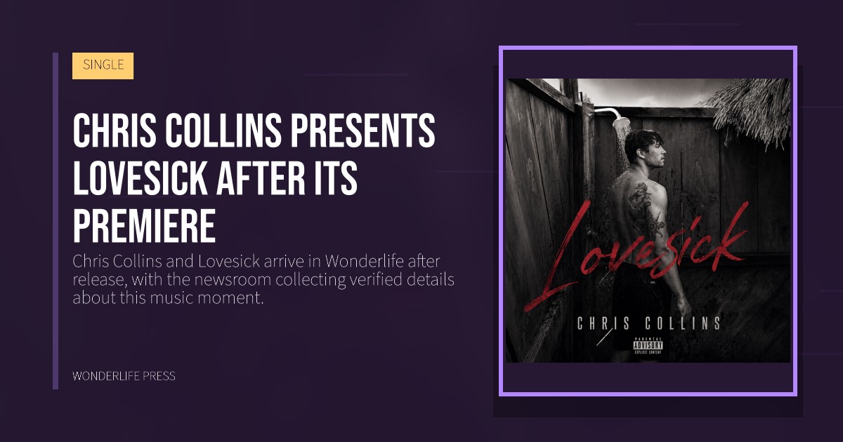 Wonderlife Press: Chris Collins presents Lovesick after its premiere. release artwork. SINGLE.