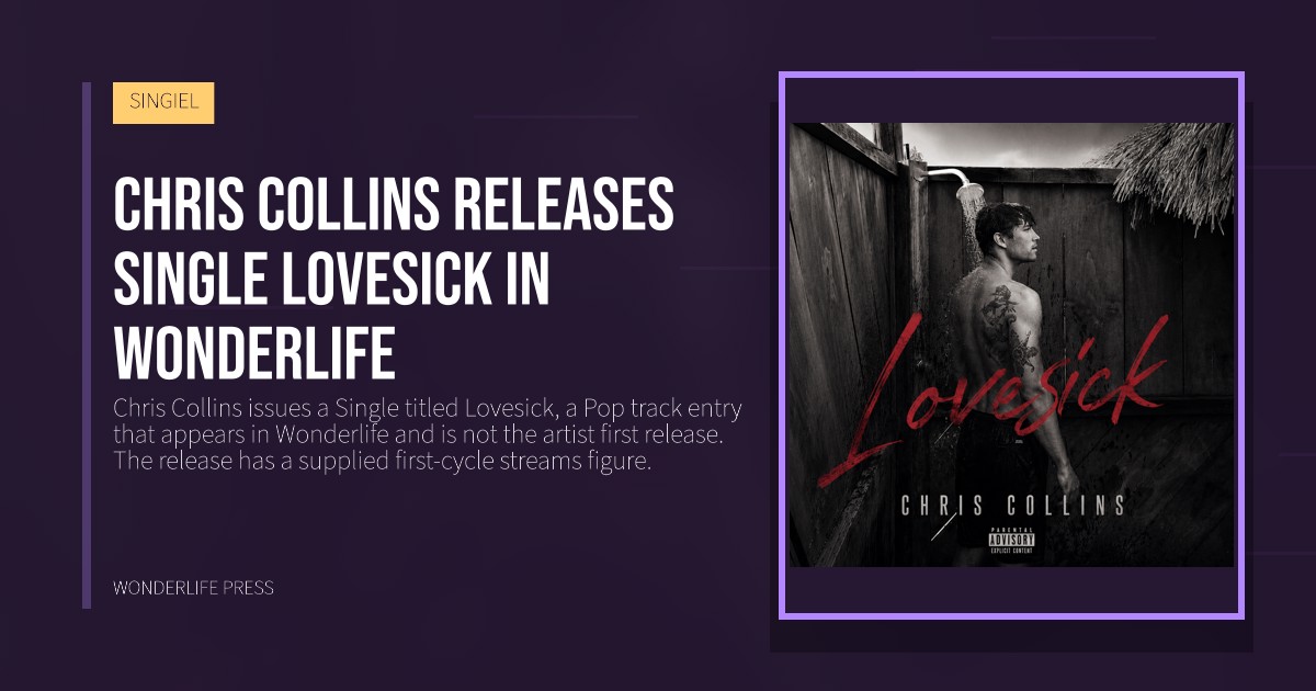 Wonderlife Press: Chris Collins releases single Lovesick in Wonderlife. okładka wydawnictwa. SINGIEL.