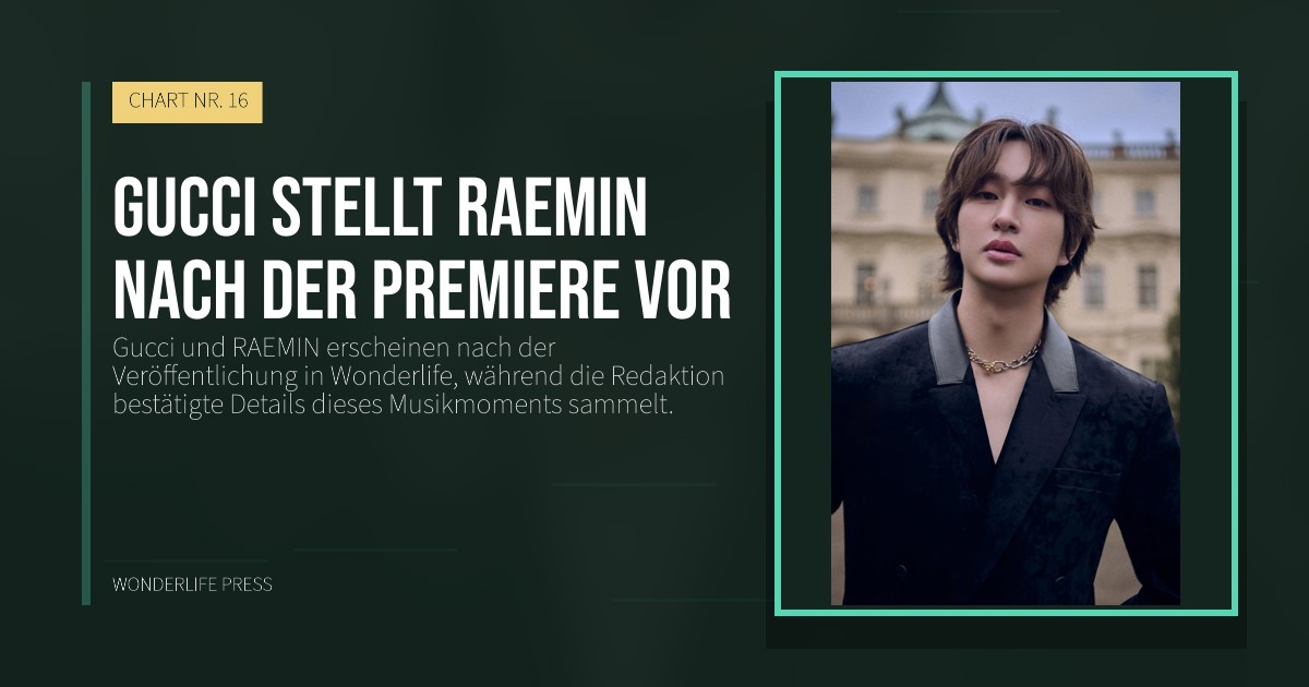 Wonderlife Press: Gucci stellt RAEMIN nach der Premiere vor. Veröffentlichungscover. CHART NR. 16.
