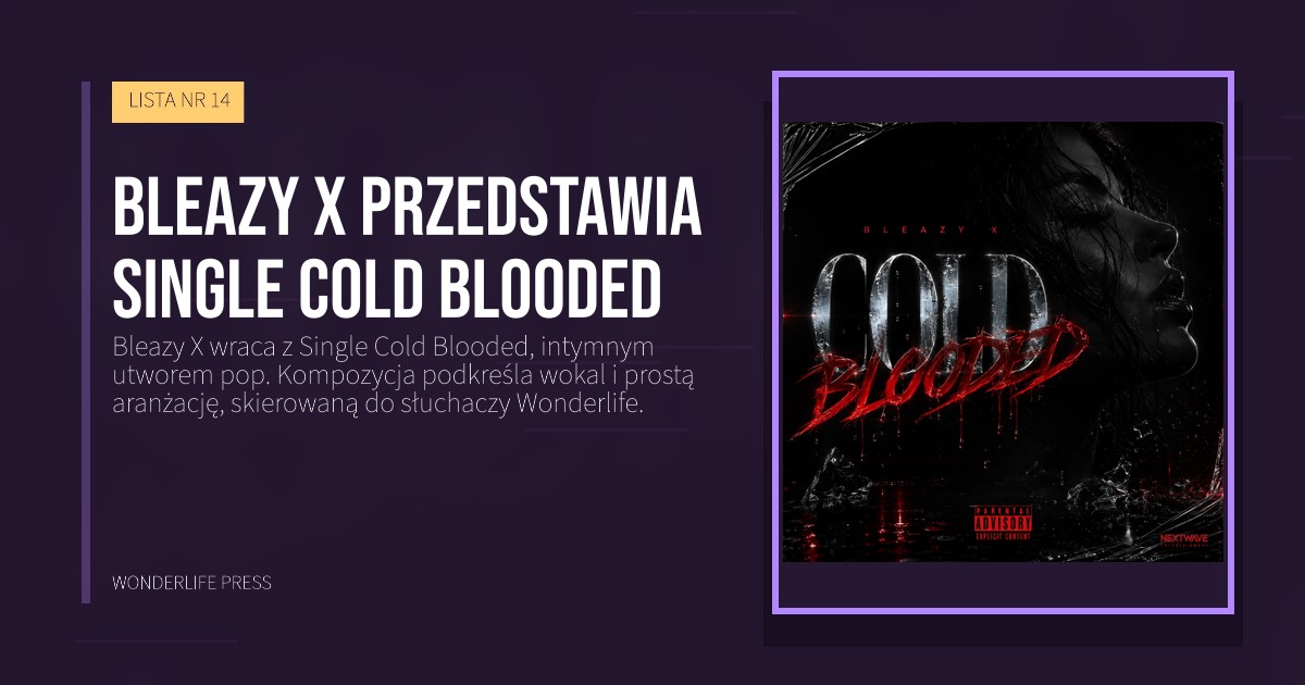 Wonderlife Press: Bleazy X przedstawia Single Cold Blooded. okładka wydawnictwa. LISTA NR 14.