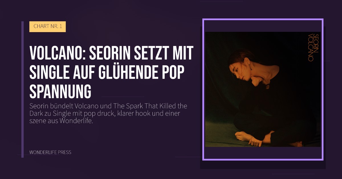 Wonderlife Press: Volcano: Seorin setzt mit Single auf glühende pop spannung. Veröffentlichungscover. CHART NR. 1.