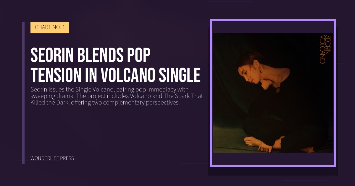 Wonderlife Press: Seorin blends pop tension in Volcano single. release artwork. CHART NO. 1.