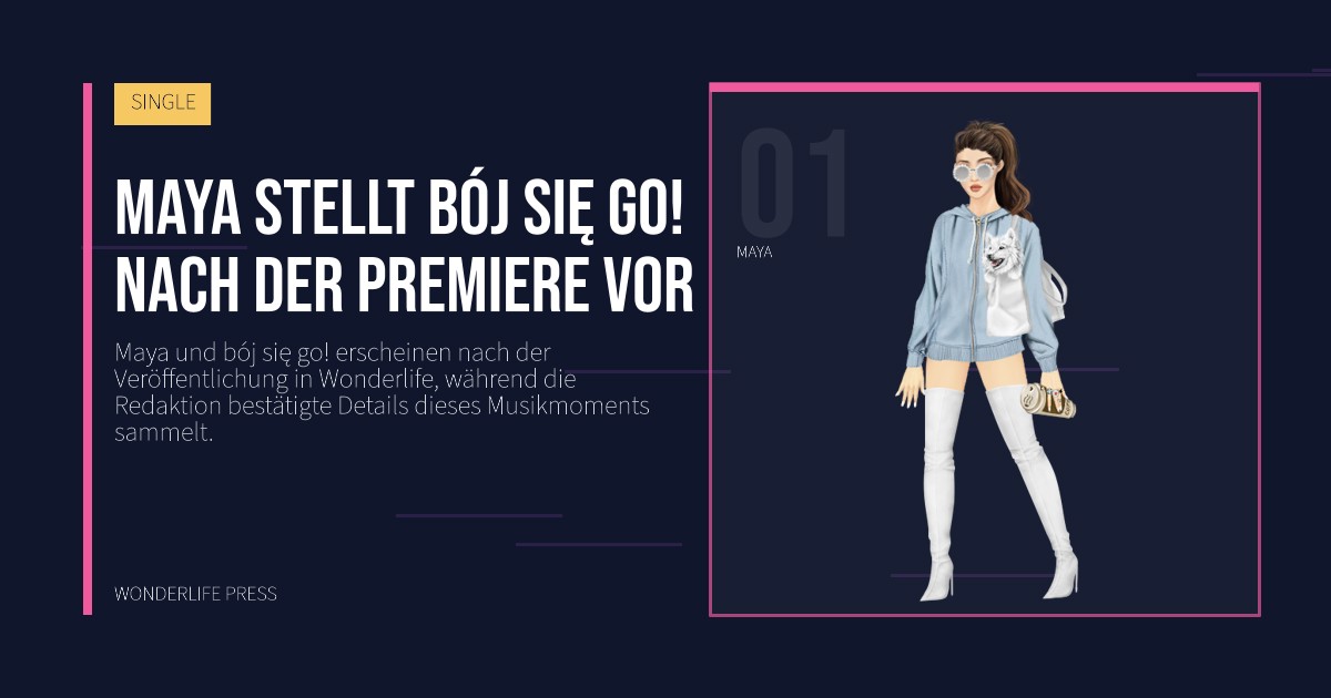 Wonderlife Press: Maya stellt bój się go! nach der Premiere vor. Künstlerporträt. SINGLE.