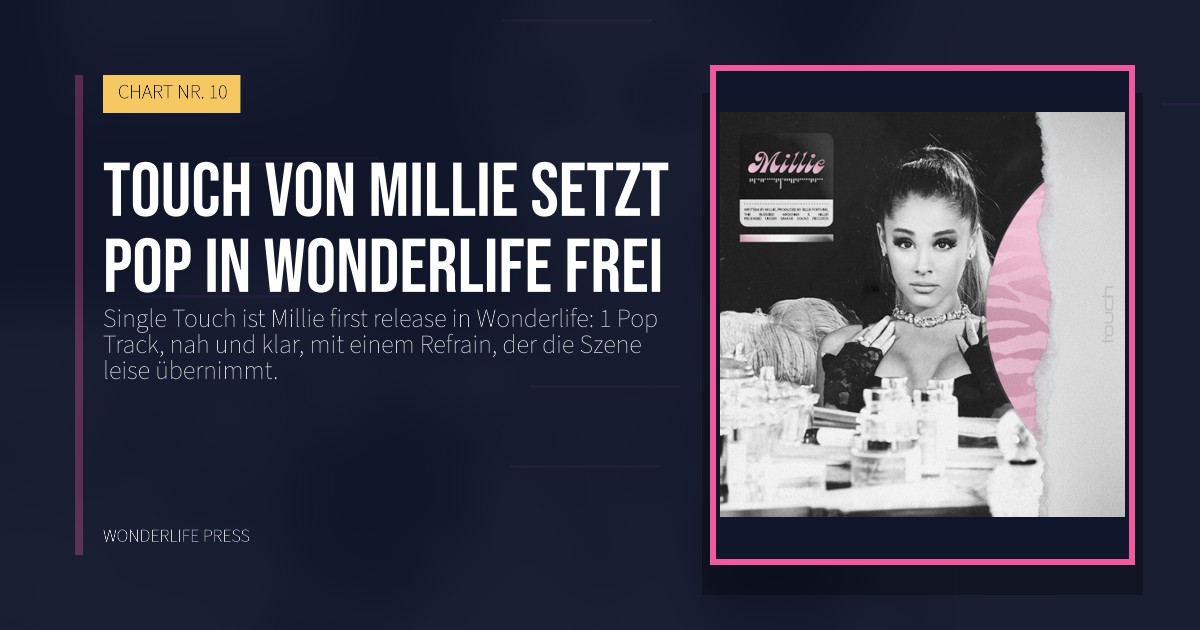 Wonderlife Press: Touch von Millie setzt Pop in Wonderlife frei. Veröffentlichungscover. CHART NR. 10.