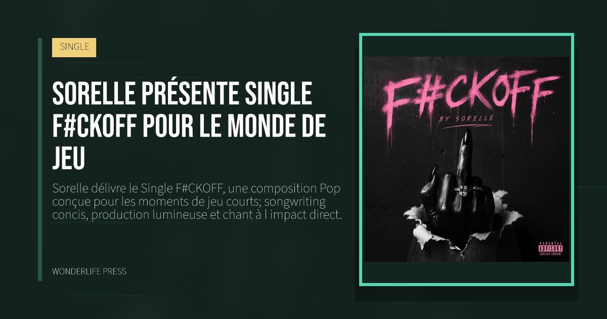Wonderlife Press: Sorelle présente Single F#CKOFF pour le monde de jeu. pochette de la sortie. SINGLE.