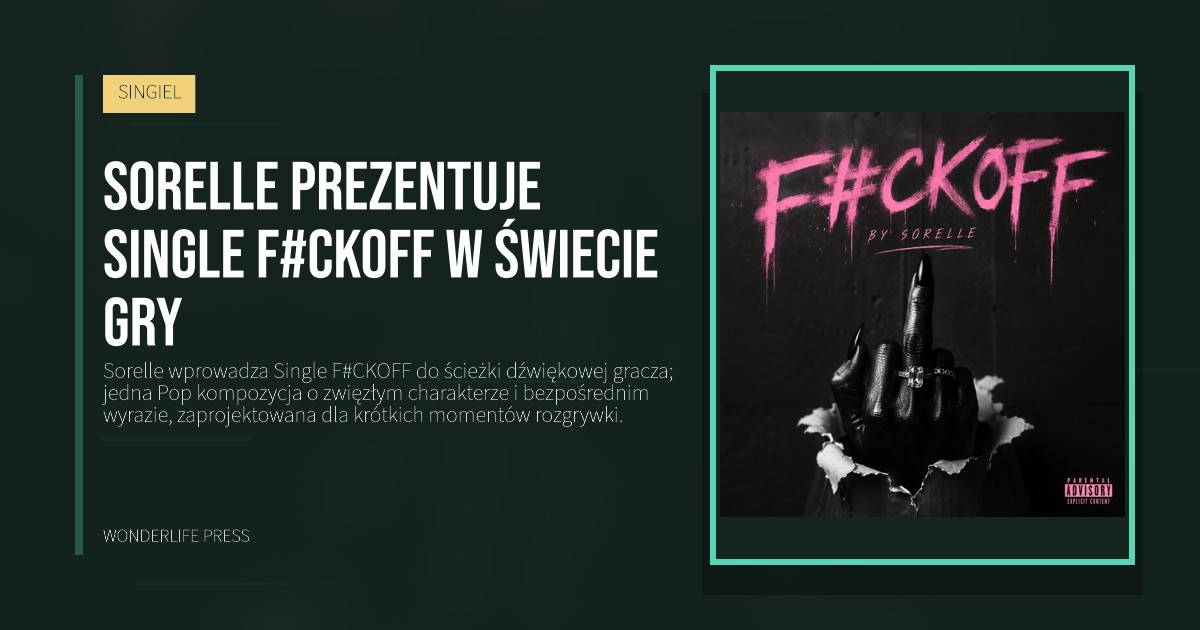 Wonderlife Press: Sorelle prezentuje Single F#CKOFF w świecie gry. okładka wydawnictwa. SINGIEL.