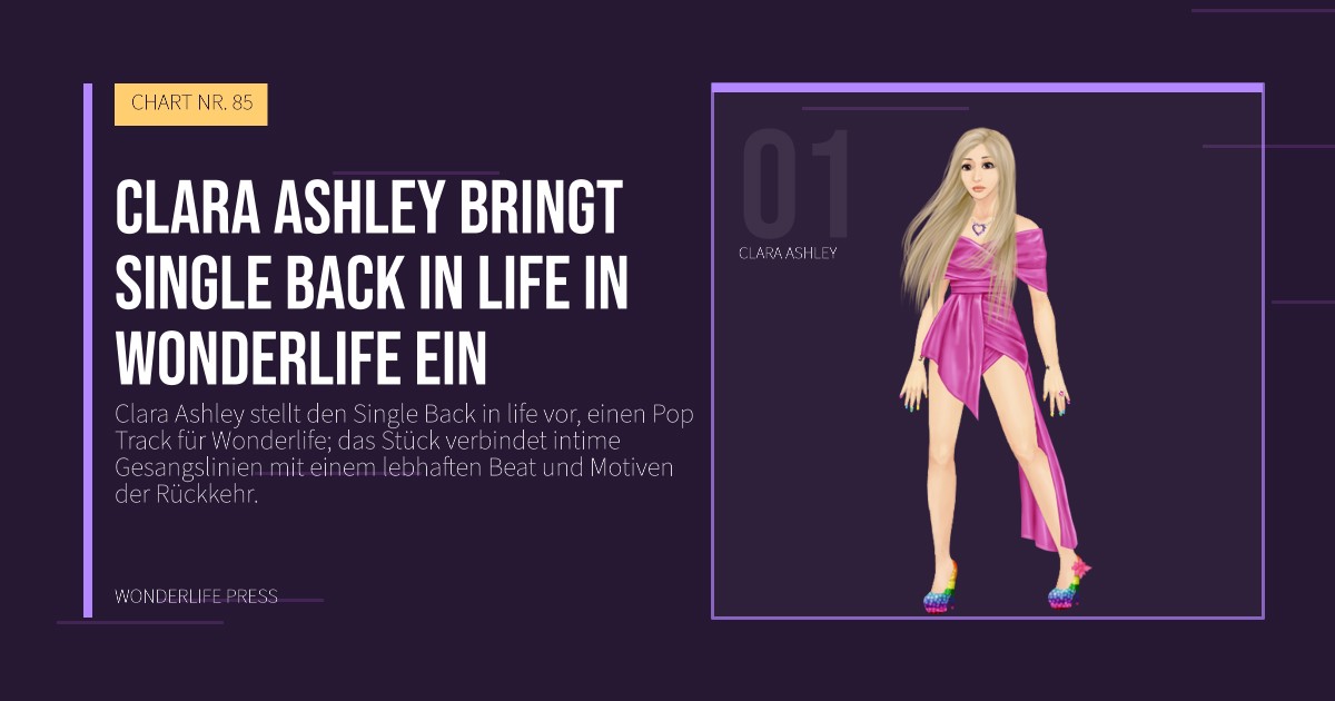 Wonderlife Press: Clara Ashley bringt Single Back in life in Wonderlife ein. Künstlerporträt. CHART NR. 85.