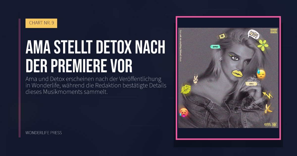 Wonderlife Press: Ama stellt Detox nach der Premiere vor. Veröffentlichungscover. CHART NR. 9.