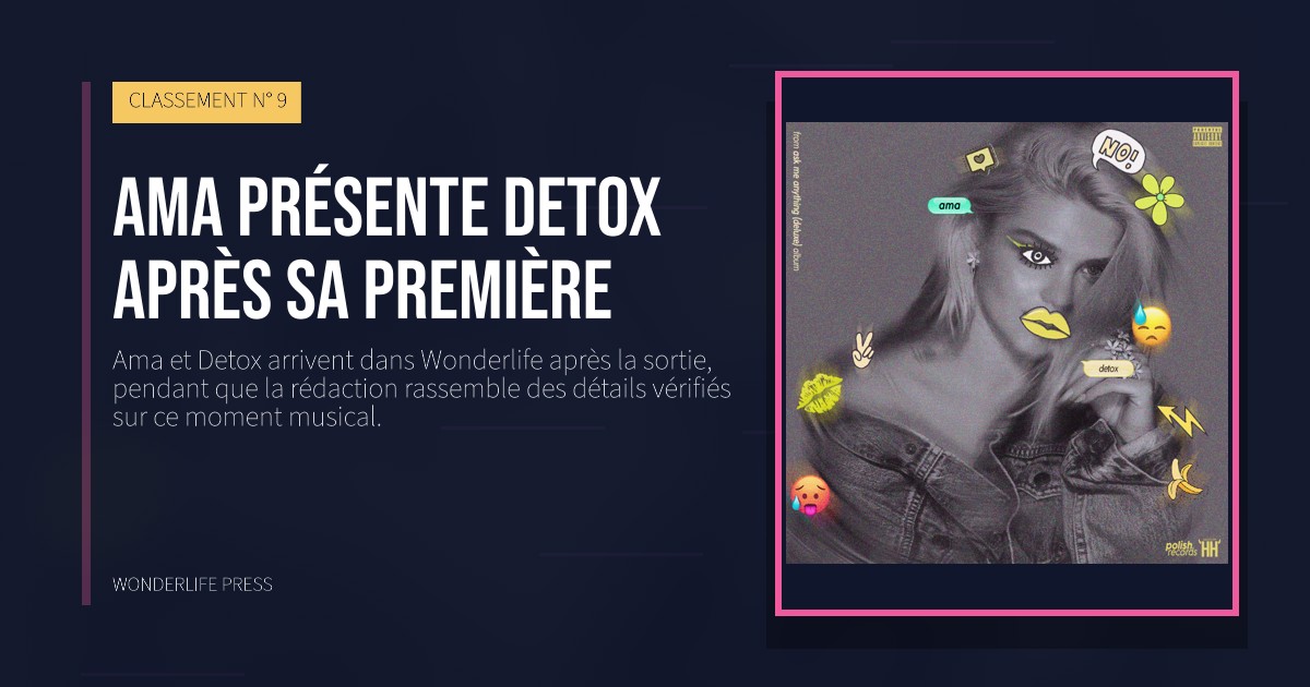Wonderlife Press: Ama présente Detox après sa première. pochette de la sortie. CLASSEMENT N° 9.