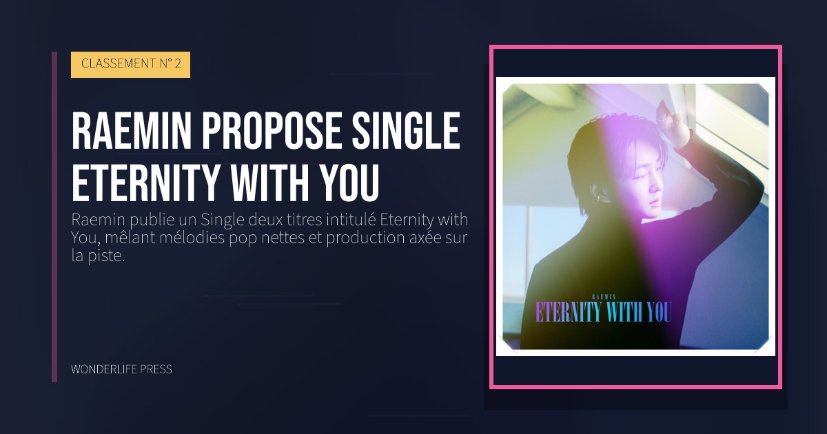 Wonderlife Press: Raemin propose single Eternity with You. pochette de la sortie. CLASSEMENT N° 2.