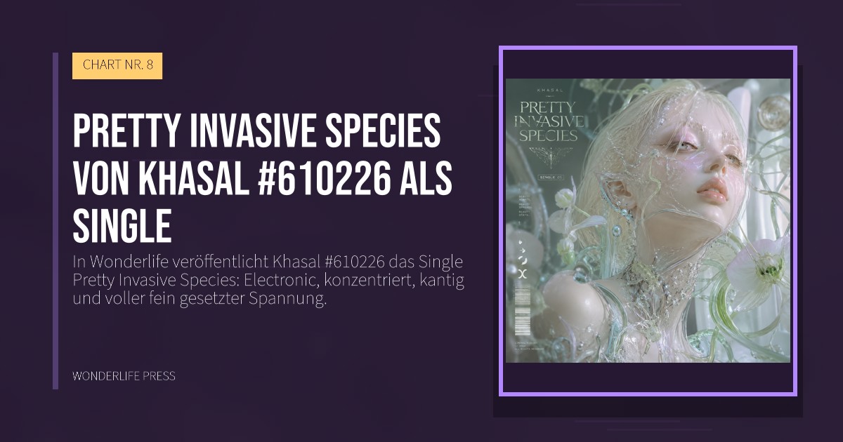 Wonderlife Press: Pretty Invasive Species von Khasal #610226 als Single. Veröffentlichungscover. CHART NR. 8.