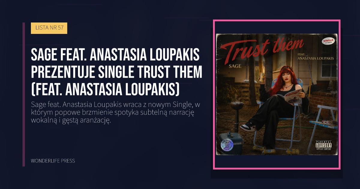 Wonderlife Press: Sage feat. Anastasia Loupakis prezentuje Single Trust them (feat. Anastasia Loupakis). okładka wydawnictwa. LISTA NR 57.