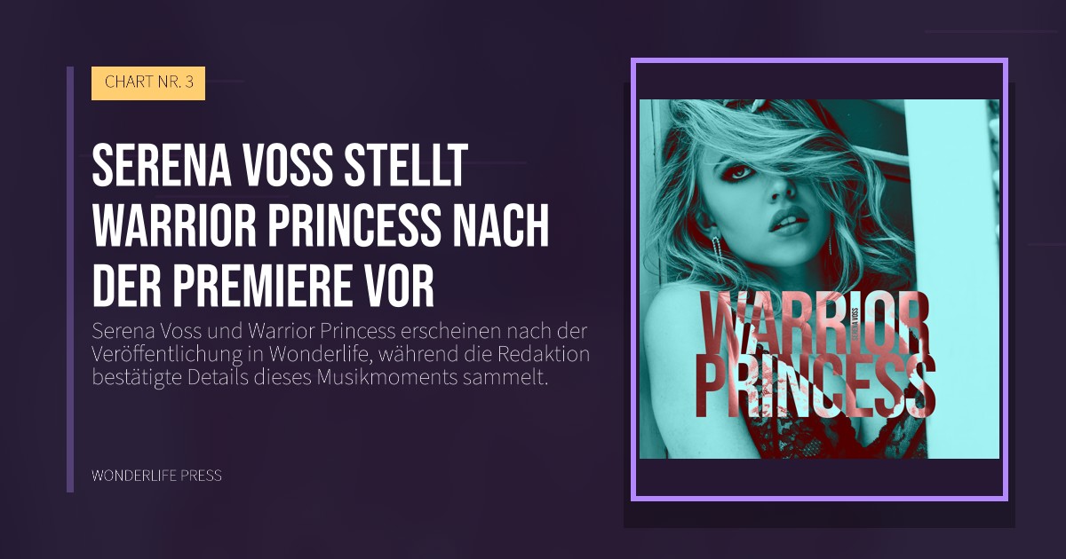 Wonderlife Press: Serena Voss stellt Warrior Princess nach der Premiere vor. Veröffentlichungscover. CHART NR. 3.