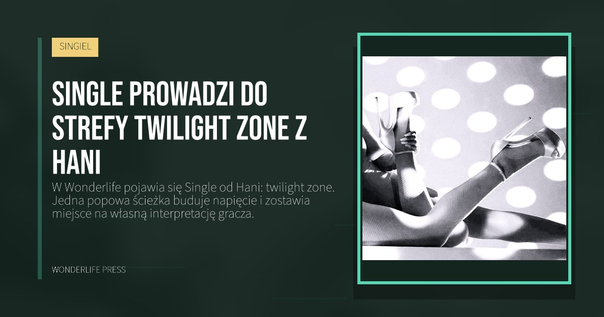 Wonderlife Press: Single prowadzi do strefy twilight zone z Hani. okładka wydawnictwa. SINGIEL.