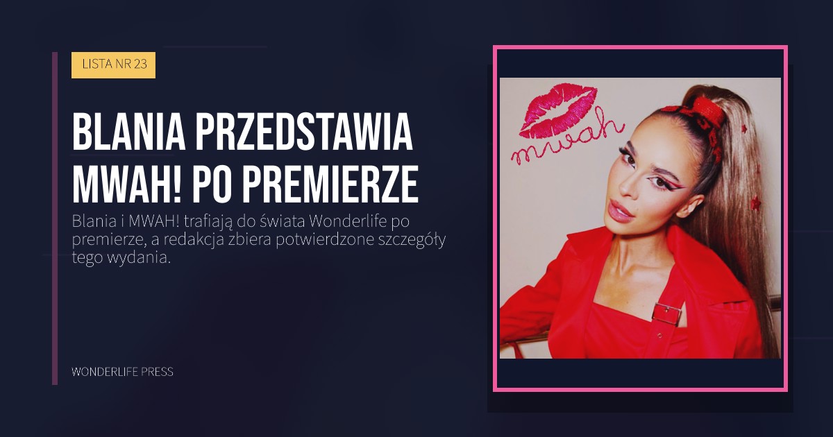 Wonderlife Press: Blania przedstawia MWAH! po premierze. okładka wydawnictwa. LISTA NR 23.