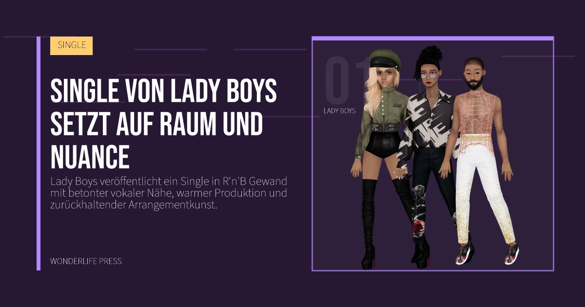 Wonderlife Press: Single von Lady Boys setzt auf Raum und Nuance. Künstlerporträt. SINGLE.