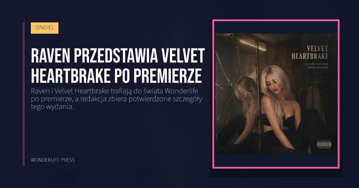 Wonderlife Press: Raven przedstawia Velvet Heartbrake po premierze. okładka wydawnictwa. SINGIEL.