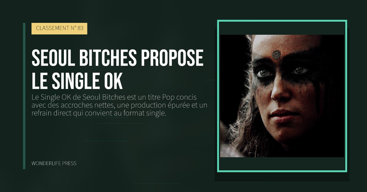 Wonderlife Press: Seoul Bitches propose le Single OK. pochette de la sortie. CLASSEMENT N° 83.