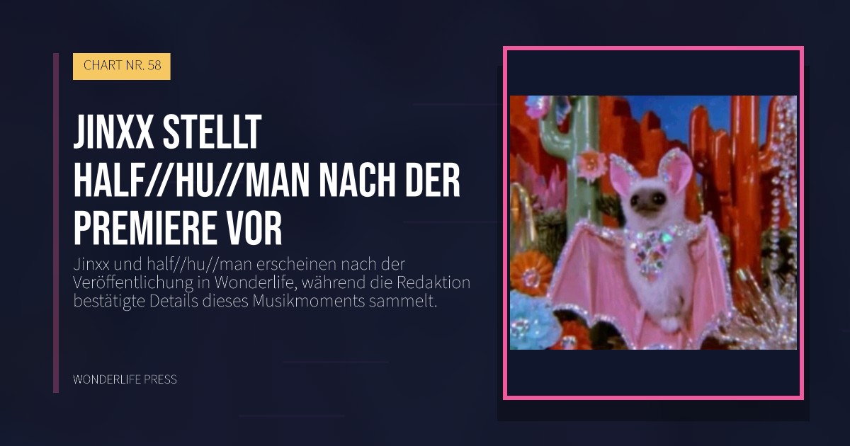 Wonderlife Press: Jinxx stellt half//hu//man nach der Premiere vor. Veröffentlichungscover. CHART NR. 58.