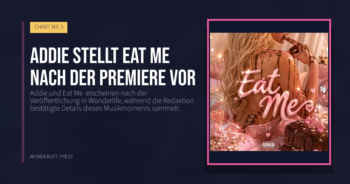 Wonderlife Press: Addie stellt Eat Me  nach der Premiere vor. Veröffentlichungscover. CHART NR. 5.