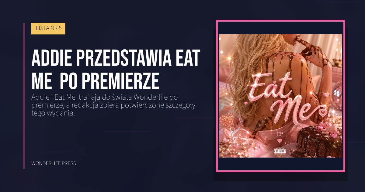 Wonderlife Press: Addie przedstawia Eat Me  po premierze. okładka wydawnictwa. LISTA NR 5.
