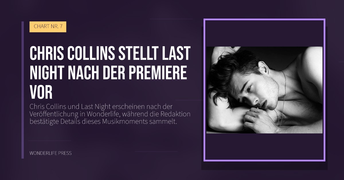 Wonderlife Press: Chris Collins stellt Last Night nach der Premiere vor. Veröffentlichungscover. CHART NR. 7.