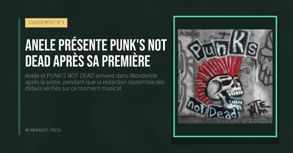 Wonderlife Press: Anele présente PUNK'S NOT DEAD après sa première. pochette de la sortie. CLASSEMENT N° 1.