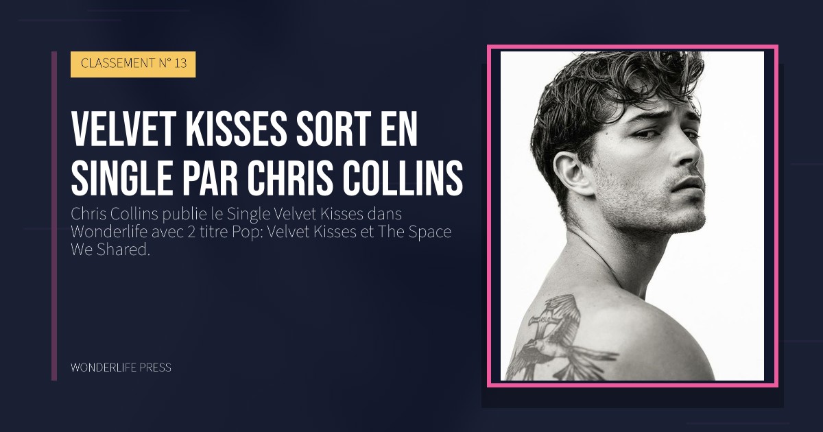 Wonderlife Press: Velvet Kisses sort en Single par Chris Collins. pochette de la sortie. CLASSEMENT N° 13.
